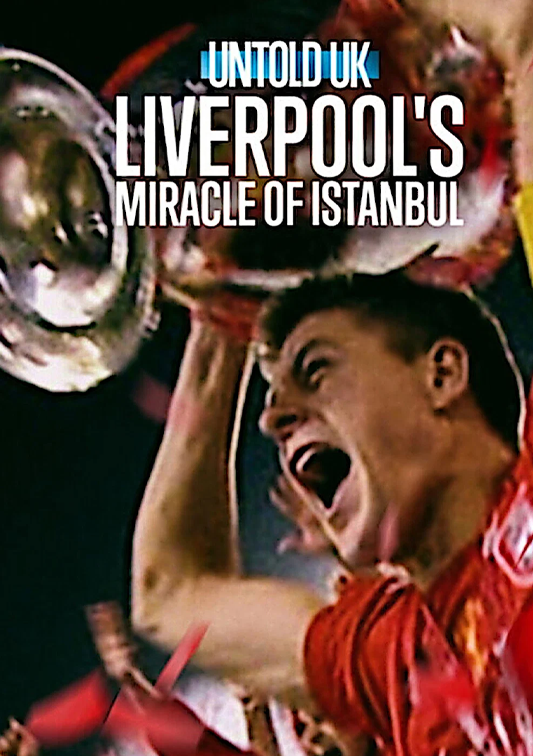 Untold UK: Liverpools Miracle of Istanbul